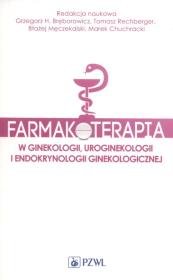 Okładka książki Farmakoterapia w ginekologii, uroginekologii i endokrynologii ginekologicznej