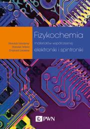 Fizykochemia materiałów współczesnej elektroniki i spintroniki. Autor: Starodub Vołodymyr, Starodub Tetiana, Chojnacki Jarosław. Dadada.pl Okładka książki Fizykochemia materiałów współczesnej elektroniki i spintroniki