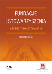 Okładka książki Fundacje i stowarzyszenia zasady funkcjonowania z suplementem elektronicznym