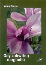 Gdy zakwitną magnolie. Autor: Ginter Anna. Dadada.pl Okładka książki Gdy zakwitną magnolie