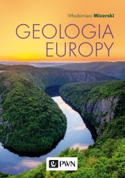 Geologia Europy. Autor: Mizerski Włodzimierz. Dadada.pl Okładka książki Geologia Europy