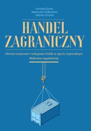 Handel zagraniczny. Autor: Drela Karolina, Malkowska Agnieszka, Zieziula Jolanta. Dadada.pl Okładka książki Handel zagraniczny