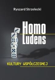 Homo Ludens kultury współczesnej. Autor: Strzelecki  Ryszard. Dadada.pl Okładka książki Homo Ludens kultury współczesnej