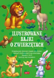 Okładka książki ILUSTROWANE BAJKI O ZWIERZĘTACH
