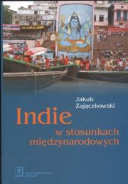 Okładka książki Indie w stosunkach międzynarodowych
