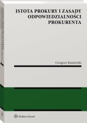 Okładka książki Istota prokury i zasady odpowiedzialności prokurenta