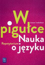 J.polski LO W pigułce. Nauka o języku Repetytorium. Autor: Dobkowska Joanna. Dadada.pl Okładka książki J.polski LO W pigułce. Nauka o języku Repetytorium