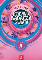 Ja,Ty-My Dziennik badacza świata Ćwiczenia Część A. Autor: Joanna Białobrzeska. Dadada.pl Okładka książki Ja,Ty-My Dziennik badacza świata Ćwiczenia Część A