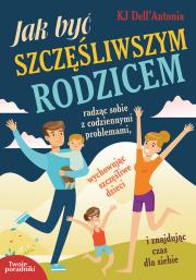 Jak być szczęśliwszym rodzicem. Autor: Dell'Antonia KJ. Dadada.pl Okładka książki Jak być szczęśliwszym rodzicem