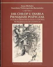 Jak chłop u diabła pieniądze pożyczał. Autor: Anna Michalec, Niebrzegowska-Bartmińska Stanisława. Dadada.pl Okładka książki Jak chłop u diabła pieniądze pożyczał