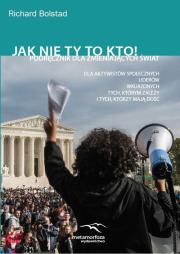 Jak nie ty to kto!. Autor: Richard Bolstad. Dadada.pl Okładka książki Jak nie ty to kto!