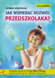 JAK WSPIERAĆ ROZWÓJ PRZEDSZKOLAKA. Autor: Monika Sobkowiak. Dadada.pl Okładka książki JAK WSPIERAĆ ROZWÓJ PRZEDSZKOLAKA
