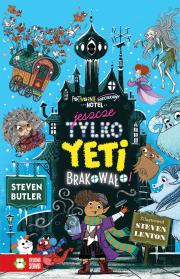 JESZCZE TYLKO YETI BRAKOWAŁO POTWORNIE NIECIEKAWY HOTEL. Autor: Butler Steven. Dadada.pl Okładka książki JESZCZE TYLKO YETI BRAKOWAŁO POTWORNIE NIECIEKAWY HOTEL