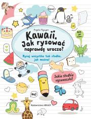 KAWAII JAK RYSOWAĆ NAPRAWDĘ UROCZO RYSUJ WSZYSTKO TAK SŁODKO JAK MOŻNA. Autor: Angela Nguyen. Dadada.pl Okładka książki KAWAII JAK RYSOWAĆ NAPRAWDĘ UROCZO RYSUJ WSZYSTKO TAK SŁODKO JAK MOŻNA