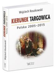 Okładka książki Kierunek Targowica. Polska 2005 -2015
