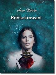 Konsekrowani. Autor: Wolska Anna. Dadada.pl Okładka książki Konsekrowani