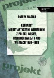 Kontakty między artystami wizualnymi z Polski, Węgier, Czechosłowacji i NRD w latach 1970-1989. Autor: Wasiak Patryk. Dadada.pl Okładka książki Kontakty między artystami wizualnymi z Polski, Węgier, Czechosłowacji i NRD w latach 1970-1989