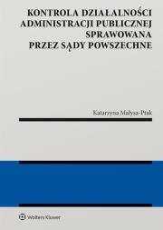 Okładka książki Kontrola działalności administracji publicznej sprawowana przez sądy powszechne