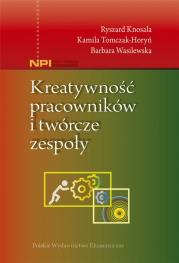 Kreatywność pracowników i twórcze zespoły. Autor: Knosala Ryszard, Wasilewska Barbara, Tomczak-Horyń Kamila. Dadada.pl Okładka książki Kreatywność pracowników i twórcze zespoły