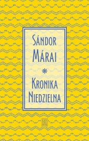 Kronika Niedzielna. Autor: Mrai Sndor. Dadada.pl Okładka książki Kronika Niedzielna