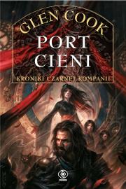 Kroniki Czarnej Kompanii. Port Cieni. Autor: Glen Cook. Dadada.pl Okładka książki Kroniki Czarnej Kompanii. Port Cieni