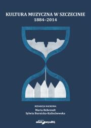 Opakowanie Kultura muzyczna w Szczecinie 1884-2014