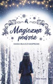 Magiczna podróż. Autor: Bulicz-Kasprzak Kasia. Dadada.pl Okładka książki Magiczna podróż