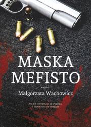 MASKA MEFISTO. Autor: Małgorzata Wachowicz. Dadada.pl Okładka książki MASKA MEFISTO