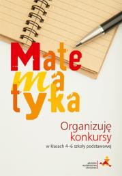 Matematyka. Organizuję konkursy w 4-6 SP GWO. Autor: Janowicz Jerzy. Dadada.pl Okładka książki Matematyka. Organizuję konkursy w 4-6 SP GWO