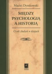 Okładka książki Między psychologią a historią