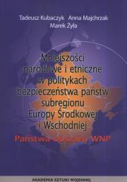 Mniejszości narodowe i etniczne w politykach bezpieczeństwa państw subregionu Europy Środkowej i Wschodniej. Autor: Kubaczyk Tadeusz, Majchrzak-Broda Joanna, Żyła Marek. Dadada.pl Okładka książki Mniejszości narodowe i etniczne w politykach bezpieczeństwa państw subregionu Europy Środkowej i Wschodniej