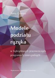 Okładka książki Modele podziału ryzyka w hybrydowych pracowniczych programach emerytalnych