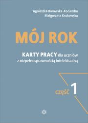 Mój rok Część 1 Karty pracy dla uczniów z niepełnosprawnością intelektualną. Autor: Agnieszka Borowska-Kociemba, Małgorzata Krukowska. Dadada.pl Okładka książki Mój rok Część 1 Karty pracy dla uczniów z niepełnosprawnością intelektualną