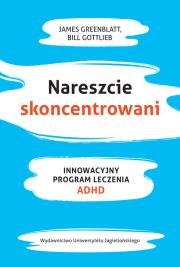 Nareszcie skoncentrowani. Autor: Greenblat James, Gottlieb Bill. Dadada.pl Okładka książki Nareszcie skoncentrowani