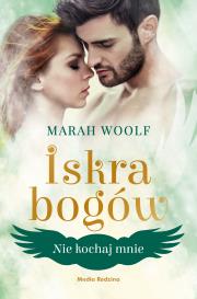 Okładka książki Nie kochaj mnie T.1 Iskra bogów
