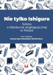 Nie tylko Ishiguro. Autor: Joanna Dyła-Urbańska, Kocot Monika. Dadada.pl Okładka książki Nie tylko Ishiguro