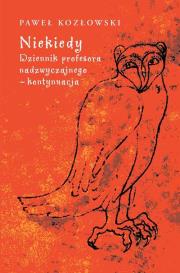 Niekiedy. Dziennik profesora nadzwyczajnego - kontynuacja. Autor: Paweł Kozłowski (red.). Dadada.pl Okładka książki Niekiedy. Dziennik profesora nadzwyczajnego - kontynuacja