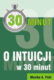O Intuicji w 30 minut. Autor: Pohl Monika A.. Dadada.pl Okładka książki O Intuicji w 30 minut
