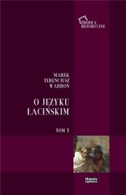 O języku łacińskim Tom 1. Autor: Warron Marek Terencjusz. Dadada.pl Okładka książki O języku łacińskim Tom 1