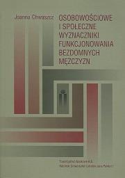 Okładka książki Osobowościowe i społeczne wyznaczniki funkcjonowania bezdomnych mężczyzn
