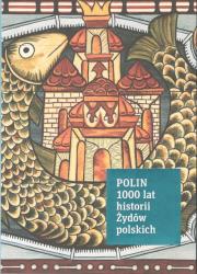 POLIN 1000 lat historii Żydów polskich Przewodnik po wystawie stałej / Muzeum Historii Żydów. Autor: praca zbiorowa. Dadada.pl Okładka książki POLIN 1000 lat historii Żydów polskich Przewodnik po wystawie stałej / Muzeum Historii Żydów