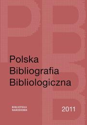 Polska Bibliografia Bibliologiczna 2011. Autor: Jaroszewicz Grażyna, Sijka Katarzyna, Szablewski Maciej. Dadada.pl Okładka książki Polska Bibliografia Bibliologiczna 2011
