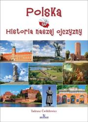 Polska - historia naszej Ojczyzny. Autor: Ćwikilewicz Tadeusz. Dadada.pl Okładka książki Polska - historia naszej Ojczyzny