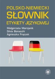 Polsko-niemiecki słownik etykiety językowej. Autor: Marcjanik Małgorzata, Bonacchi Sylvia. Dadada.pl Okładka książki Polsko-niemiecki słownik etykiety językowej