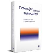 Potencjał dobrego sąsiedztwa. Wydawca: Międzynarodowe Centrum Kultury Kraków. Dadada.pl Opakowanie Potencjał dobrego sąsiedztwa