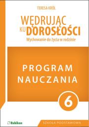 Program dla klasy 6 szkoły podstawowej. Wędrując ku dorosłości.. Autor: Teresa Król. Dadada.pl Okładka książki Program dla klasy 6 szkoły podstawowej. Wędrując ku dorosłości.
