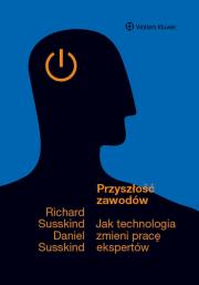 Przyszłość zawodów. Autor: Daniel Susskind, Susskind Richard. Dadada.pl Okładka książki Przyszłość zawodów