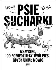 Psie sucharki. Wszystko, co powiedziałby twój pies, gdyby umiał mówić. Autor: Maria Apoleika. Dadada.pl Okładka książki Psie sucharki. Wszystko, co powiedziałby twój pies, gdyby umiał mówić
