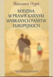 Rodzina w prawie karnym wybranych państw europejskich. Autor: Hypś Sławomir. Dadada.pl Okładka książki Rodzina w prawie karnym wybranych państw europejskich
