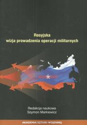 Rosyjska wizja prowadzenie operacji militarnych. Wydawca: Akademia Sztuki Wojennej. Dadada.pl Opakowanie Rosyjska wizja prowadzenie operacji militarnych